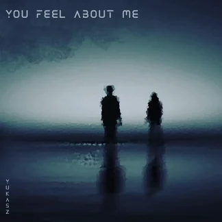 You Feel About Me Cover